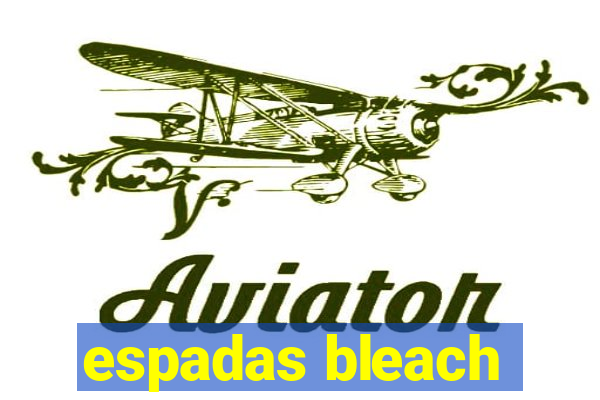 espadas bleach
